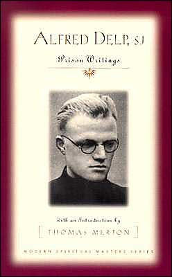 Alfred Delp, S.J.: Prison Writings