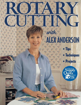 Rotary Cutting with Alex Anderson
