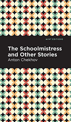 The Schoolmistress And Other Stories (Mint Editions)