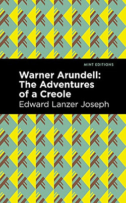 Warner Arundell: The Adventures Of A Creole (Mint Editions)