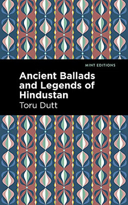 Ancient Ballads And Legends Of Hindustan (Mint Editions)