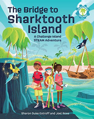 The Bridge To Sharktooth Island: A Challenge Island Steam Adventure (Challenge Island, 1)