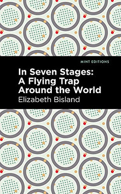 In Seven Stages: A Flying Trap Around The World (Mint Editions)