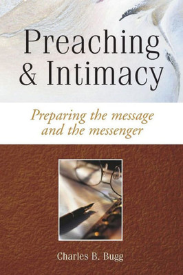 Preaching and Intimacy: Preparing the Message and the Messenger
