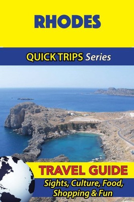 Rhodes Travel Guide (Quick Trips Series): Sights, Culture, Food, Shopping & Fun