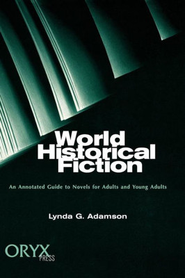 World Historical Fiction: An Annotated Guide to Novels for Adults and Young Adults
