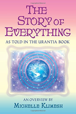 The Story of Everything: As told in The Urantia Book