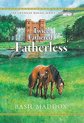 Twice Fathered, Fatherless: The Gwennan Mosaic Series Book Two