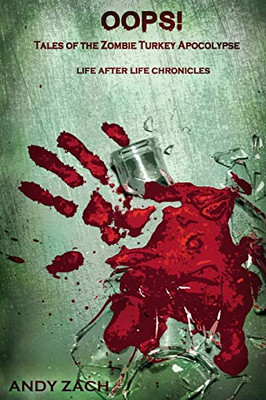 Oops!: Tales of the Zombie Turkey Apocalypse (Life After Life Chronicles)
