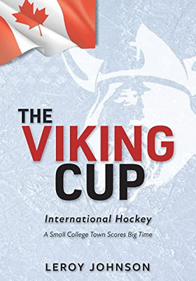 The Viking Cup: International Hockey A Small College Town Scores Big Time