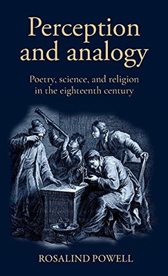 Perception And Analogy: Poetry, Science, And Religion In The Eighteenth Century