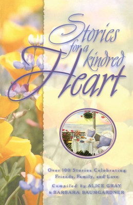 Stories for a Kindred Heart: Over 100 Treasures to Touch Your Soul