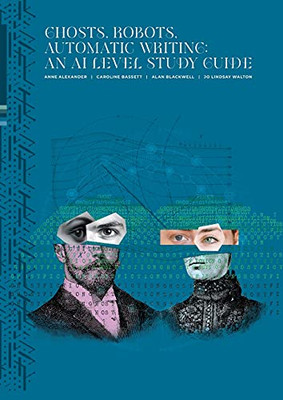 Ghosts, Robots, Automatic Writing: An Ai Study Level Guide: An Ai Study Level Guide: An Ai Study Level Guide