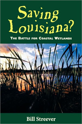 Saving Louisiana?: The Battle for Coastal Wetlands