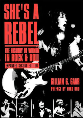 She's a Rebel: The History of Women in Rock and Roll