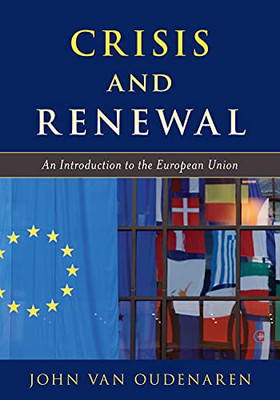 Crisis And Renewal: An Introduction To The European Union (Europe Today)