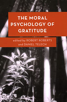 The Moral Psychology Of Gratitude (Moral Psychology Of The Emotions)