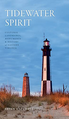 Tidewater Spirit: Cultural Landmarks, Monuments & History Of Eastern Virginia