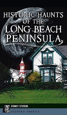 Historic Haunts Of The Long Beach Peninsula