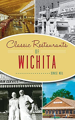 Classic Restaurants Of Wichita