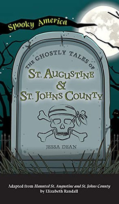 Ghostly Tales Of St. Augustine And St. Johns County