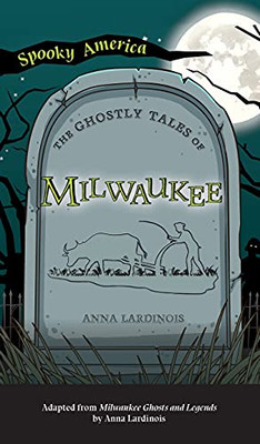 Ghostly Tales Of Milwaukee