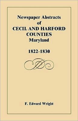 Newspaper Abstracts of Cecil and Harford Counties [Maryland], 1822-1830