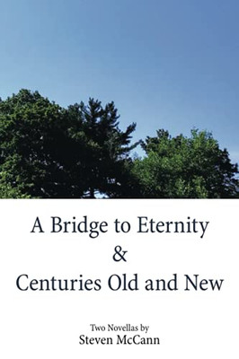 A Bridge To Eternity & Centuries Old And New