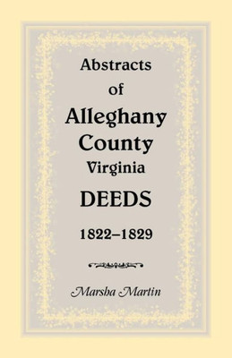 Abstracts of Alleghany County, Virginia, Deeds 1822-1829