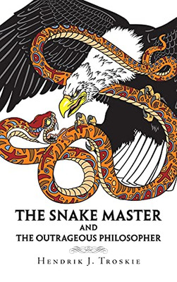 The Snake Master: And The Outrageous Philosopher