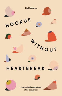 Hookup Without Heartbreak: How To Feel Empowered After Casual Sex