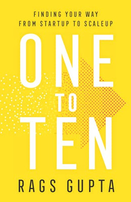 One To Ten: Finding Your Way From Startup To Scaleup