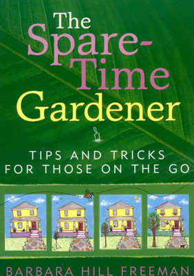 The Spare-Time Gardener: Tips and Tricks for Those on the Go