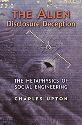 The Alien Disclosure Deception: The Metaphysics Of Social Engineering