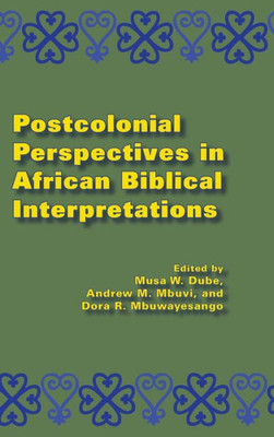 Postcolonial Perspectives in African Biblical Interpretations