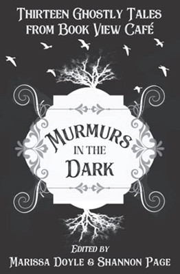 Murmurs In The Dark: Thirteen Ghostly Tales From Book View Cafe