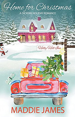 Home For Christmas: A Dickens Holiday Romance (Holly Hill Inn)