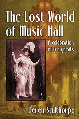 The Lost World Of Music Hall: A Celebration Of Ten Greats