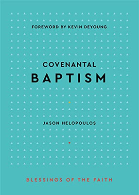 Covenantal Baptism (Blessings Of The Faith)