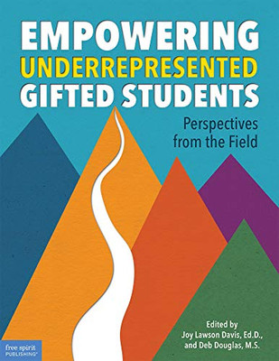 Empowering Underrepresented Gifted Students: Perspectives From The Field (Free Spirit Professional)