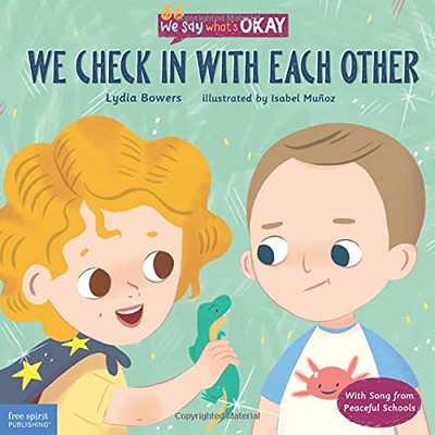 We Check In With Each Other (We Say What'S Okay Series)