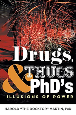 Drugs, Thugs And Phd'S: Illusions Of Power