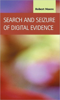 Search and Seizure of Digital Evidence
