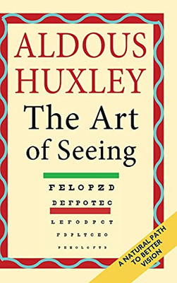 The Art Of Seeing (The Collected Works Of Aldous Huxley)