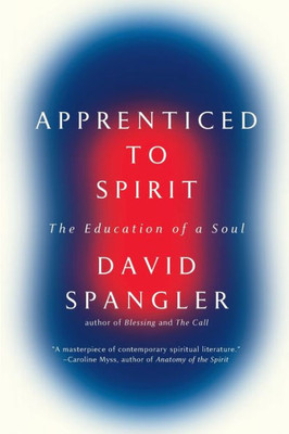 Apprenticed to Spirit: The Education of a Soul