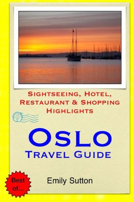 Oslo Travel Guide: Sightseeing, Hotel, Restaurant & Shopping Highlights