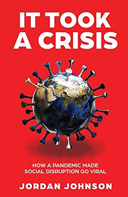 It Took A Crisis: How A Pandemic Made Social Disruption Go Viral