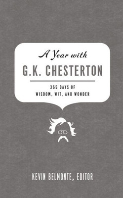 A Year with G. K. Chesterton: 365 Days of Wisdom, Wit, and Wonder (a 365-Day Devotional)