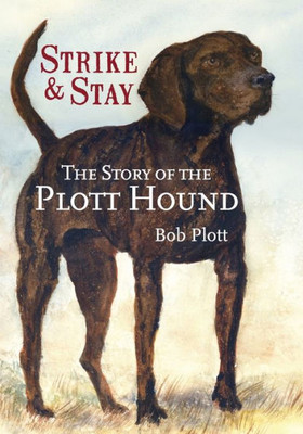The Story of the Plott Hound: Strike & Stay