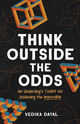 Think Outside The Odds: An UnderdogS Toolkit For Achieving The Impossible